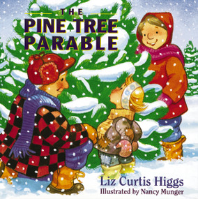 The Pine Tree Parable (The Parable Series) by Liz Curtis Higgs, 9780849914805
