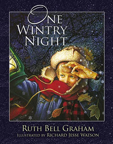 One Wintry Night (A Classic Retelling of the Christmas Story, from Creation to the Resurrection) by Ruth Bell Graham, 9781400321162
