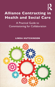 Alliance Contracting in Health and Social Care (A Practical Guide to Commissioning for Collaboration) by Linda Hutchinson, 9781032834740