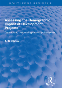 Assessing the Demographic Impact of Development Projects (Conceptual, methodological and policy issues) - 9781032321769 by A. S. Oberai, 9781032321769