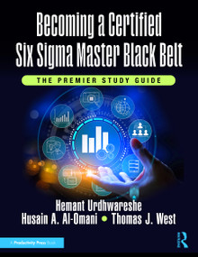 Becoming a Certified Six Sigma Master Black Belt (The Premier Study Guide) by Hemant Urdhwareshe, Husain A. Al-Omani, Thomas J. West, 9781032794334