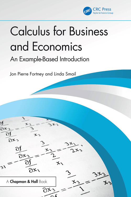 Calculus for Business and Economics (An Example-Based Introduction) by Jon Pierre Fortney, Linda Smail, 9781032768502
