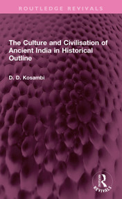 The Culture and Civilisation of Ancient India in HIstorical Outline by D D Kosambi, 9781032342894