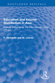 Education and Income Distribution in Asia (A study prepared for the International Labour Office...) by P. Richards, M. Leonor, 9781032321912