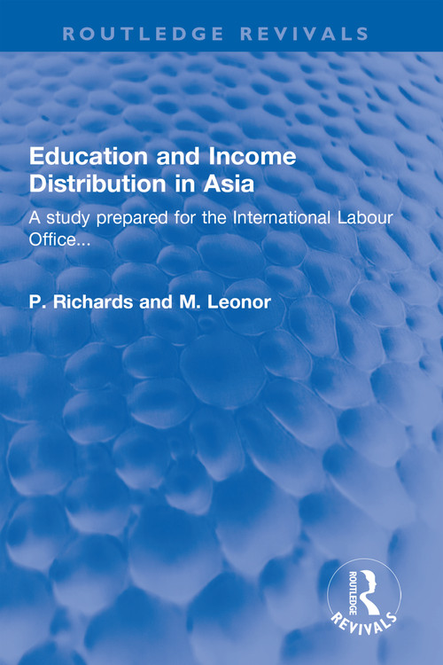 Education and Income Distribution in Asia (A study prepared for the International Labour Office...) by P. Richards, M. Leonor, 9781032321912