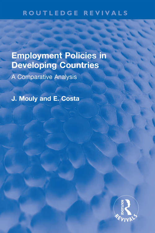 Employment Policies in Developing Countries (A Comparative Analysis) - 9781032322001 by J. Mouly, E. Costa, 9781032322001