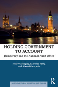 Holding Government to Account (Democracy and the National Audit Office) by Henry C Midgley, Laurence Ferry, Aileen D Murphie, 9781032858371