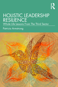 Holistic Leadership Resilience (Whole Life Lessons From The Third Sector) by Patricia Armstrong, 9781032627151