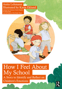 How I Feel About My School (A Story to Identify and Reflect on Children's Emotions) by Anita Lehmann, Karin Eklund, 9781032880846