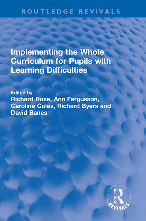 Implementing the Whole Curriculum for Pupils with Learning Difficulties - 9781032310886 by Richard Rose, Ann Fergusson, Caroline Coles, Richard Byers, David Banes, 9781032310886