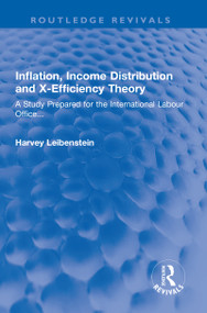 Inflation, Income Distribution and X-Efficiency Theory (A Study Prepared for the International Labour Office...) - 9781032321721 by Harvey Leibenstein, 9781032321721