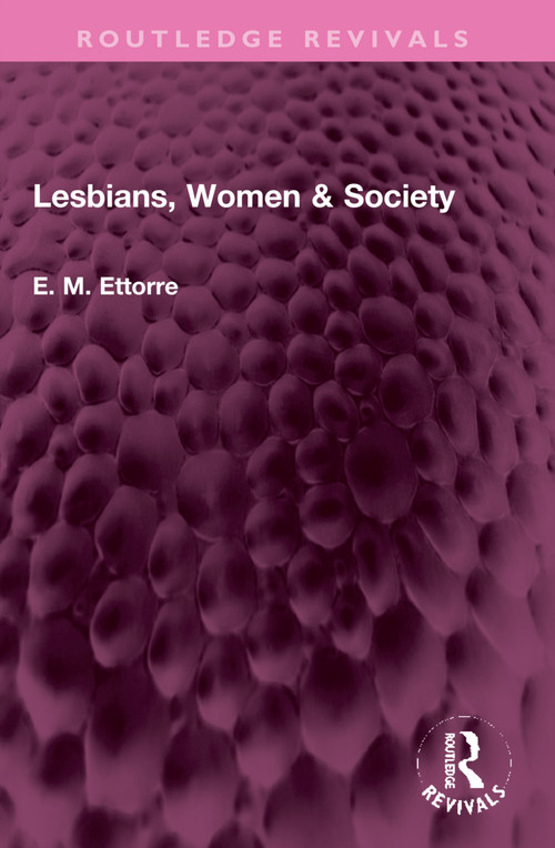 Lesbians, Women & Society by E M Ettorre, 9781032330860