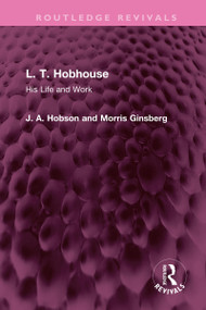 L. T. Hobhouse (His Life and Work) by J. A. Hobson, Morris Ginsberg, 9781032350950
