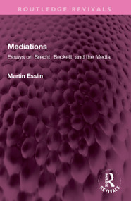 Mediations (Essays on Brecht, Beckett, and the Media) by Martin Esslin, 9781032331409