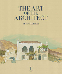 The Art of the Architect - 9781739731472 by Michael G. Imber, 9781739731472