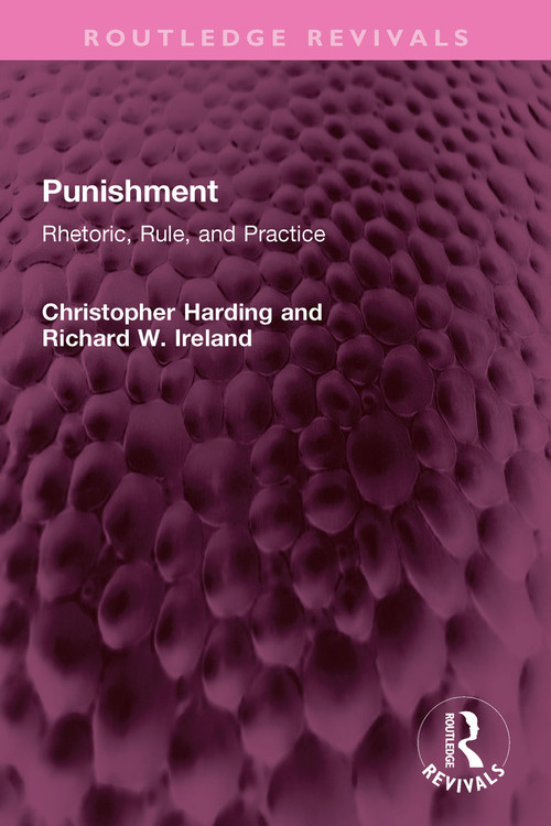 Punishment (Rhetoric, Rule, and Practice) - 9781032345338 by Christopher Harding, Richard W. Ireland, 9781032345338