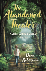 The Abandoned Theater by Dana Robertson, 9781803417509