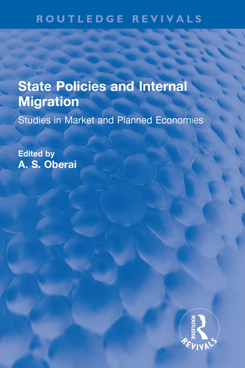 State Policies and Internal Migration (Studies in Market and Planned Economies) - 9781032321837 by A. S. Oberai, 9781032321837