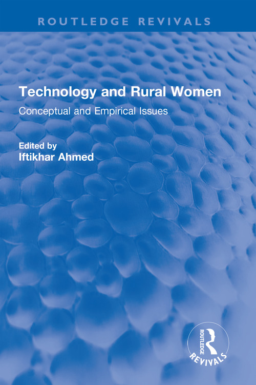 Technology and Rural Women (Conceptual and Empirical Issues) by Iftikhar Ahmed, 9781032321523