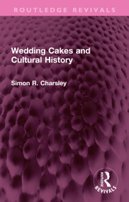 Wedding Cakes and Cultural History by Simon Charsley, 9781032342771
