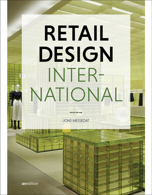 Retail Design International Vol. 9 (Focus: Re-use) by Jons Messedat, 9783899864267