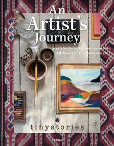 An Artist's Journey (A Celebration of Colour, Creativity, Curiosities, Travel and Design) by tinystories, 9789401446747