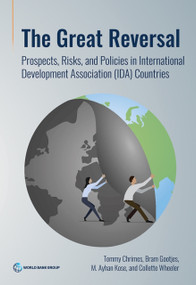 The Great Reversal (Prospects, Risks, and Policies in International Development Association (IDA) Countries) by Tommy Chrimes, Bram Gootjes, M. Ayhan Kose, Collette Wheeler, 9781464821455