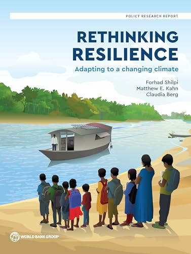 Rethinking Resilience (How to Help People Adapt to Climate Change) by Forhad Shilpi, Claudia Berg, Matthew Kahn, 9781464821585