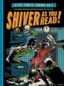 The Atlas Comics Library No. 6 (Shiver As You Read!) by Stan Lee, Bill Everett, Gene Colan, Bernard Krigstein, Dr. Michael J. Vassallo, 9798875000577