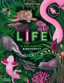 Life (The Wild Wonders of Biodiversity) by Jennifer N R Smith, Joanna Bagniewska, 9780500653357