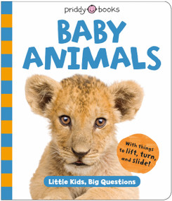 Baby Animals (Little Kids, Big Questions) by Roger Priddy, Priddy Books, Natalia Boileau, 9781684495108