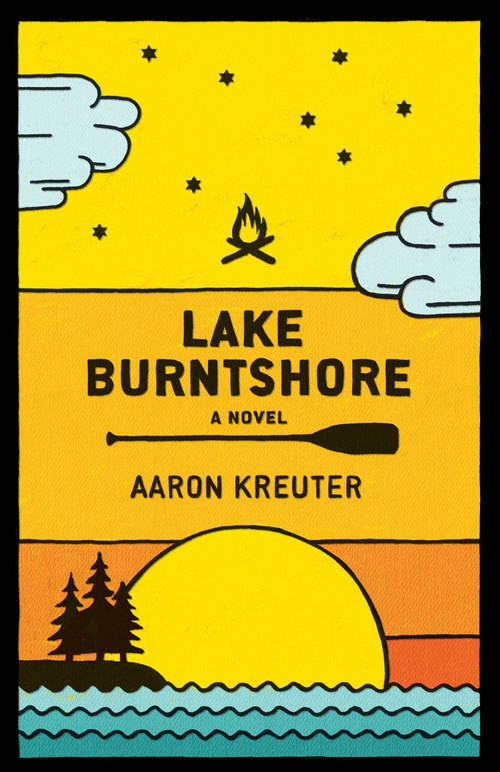 Lake Burntshore (A Novel) by Aaron Kreuter, 9781770417632