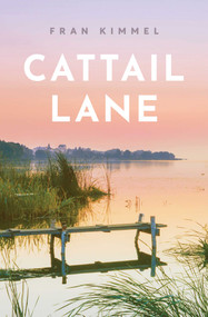 Cattail Lane (A Novel) by Fran Kimmel, 9781770417878