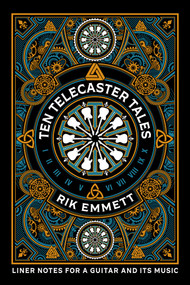 Ten Telecaster Tales (Liner Notes for a Guitar and Its Music) by Rik Emmett, 9781770418264