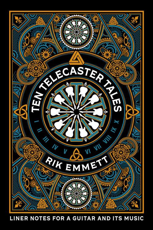 Ten Telecaster Tales (Liner Notes for a Guitar and Its Music) by Rik Emmett, 9781770418264