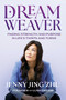 Dream Weaver (Finding Strength and Purpose in Life's Twists and Turns) by Jenny  Jing Zhu, 9781964686028