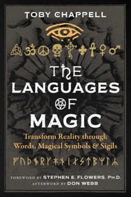 The Languages of Magic (Transform Reality through Words, Magical Symbols, and Sigils) by Toby Chappell, Stephen E. Flowers, Don Webb, 9798888500675