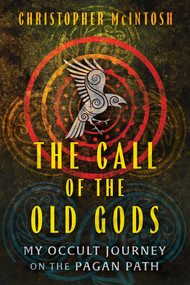 The Call of the Old Gods (My Occult Journey on the Pagan Path) by Christopher McIntosh, 9798888500934