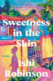 Sweetness in the Skin (A Novel) - 9780063349858 by Ishi Robinson, 9780063349858