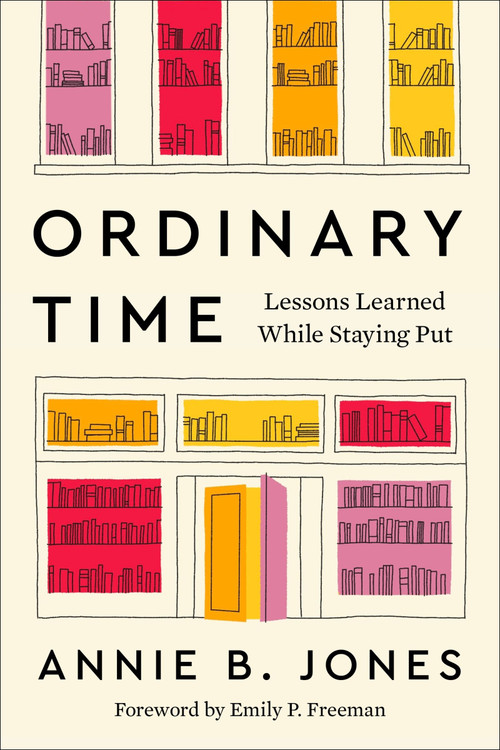 Ordinary Time (Lessons Learned While Staying Put) by Annie B. Jones, 9780063411272