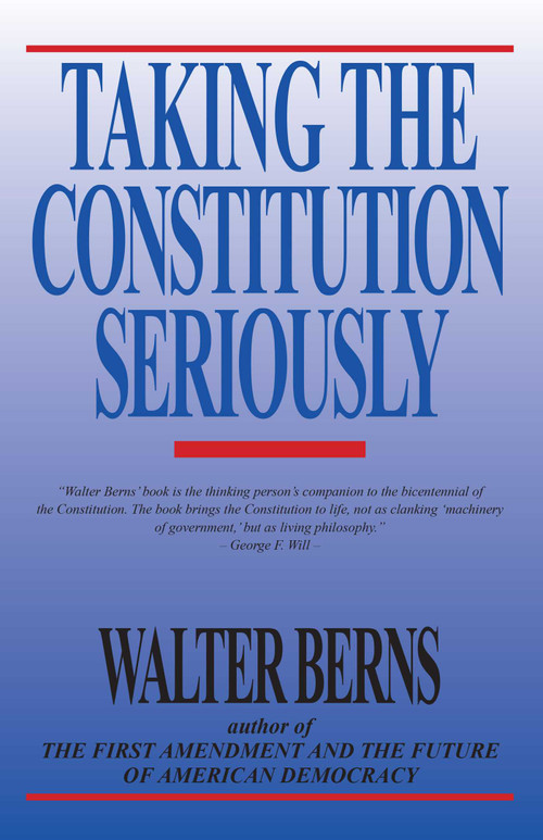 Taking the Constitution Seriously by Walter Berns, 9780819179708