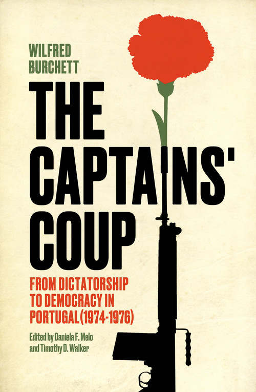 The Captains' Coup (From Dictatorship to Democracy in Portugal (1974-1976)) by Wilfred Burchett, Timothy Walker, Daniela Melo, Tariq Ali, 9781804298367