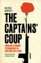 The Captains' Coup (From Dictatorship to Democracy in Portugal (1974-1976)) by Wilfred Burchett, Timothy Walker, Daniela Melo, Tariq Ali, 9781804298367