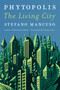 Phytopolis (The Living City) by Stefano Mancuso, Gregory Conti, 9781635425246