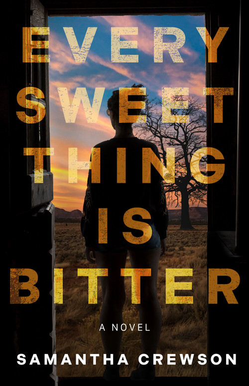 Every Sweet Thing Is Bitter (A Novel) by Samantha Crewson, 9798892420815