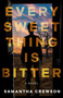 Every Sweet Thing Is Bitter (A Novel) by Samantha Crewson, 9798892420815