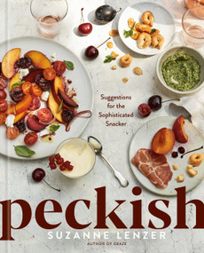 Peckish (Suggestions for the Sophisticated Snacker: A Cookbook) by Suzanne Lenzer, 9780593797006