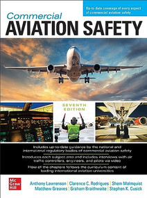 Commercial Aviation Safety, Seventh Edition by Graham Braithwaite, Shem Malmquist, Stephen K. Cusick, Anthony Lawrenson, Matthew Greaves, Clarence C. Rodrigues, 9781264278701