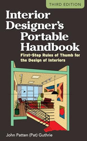 Interior Designer's Portable Handbook: First-Step Rules of Thumb for the Design of Interiors by John Patten (Pat) Guthrie, 9780071782067