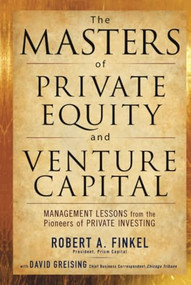 The Masters of Private Equity and Venture Capital by David Greising, Robert Finkel, 9780071624602